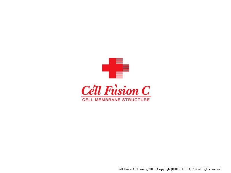Cell Fusion C Training 2013 , Copyright@HUNUSBIO, INC. all rights reserved